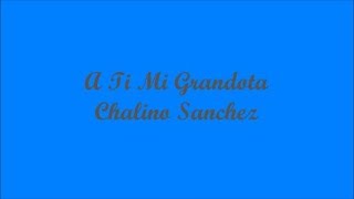 A Ti Mi Grandota (To You My Grand One) - Chalino Sanchez (Letra - Lyrics)