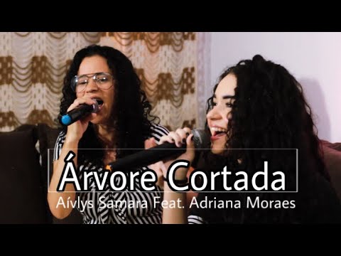Árvore Cortada - Valesca Mayssa (COVER Aívlys Samara Feat. Adriana Moraes)