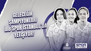 Geleceğin Şampiyonları İBB Spor İstanbul’da Yetişiyor!