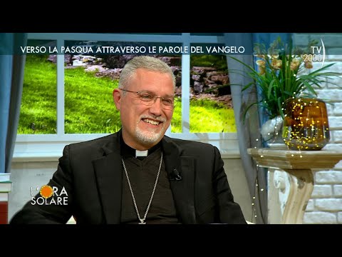 L'Ora Solare (TV2000) 7 aprile 2023 - Verso la Pasqua attraverso le parole del Vangelo