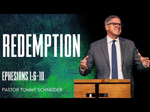 Ephesians 1:6-10  || Redemption