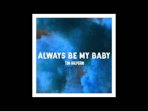 Tim Halperin - Always Be My Baby (Official Audio)