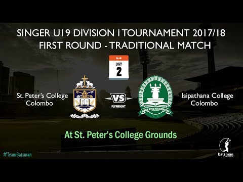 U19 DIV I Tournament 2017/18 - 1st Round Traditional Match (Isipathana vs St. Peter's) - DAY 2