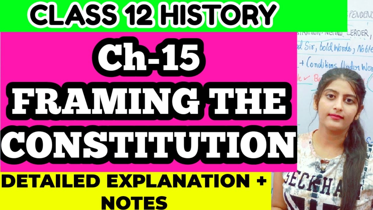 CH-15 FRAMING THE CONSTITUTION CLASS 12 HISTORY