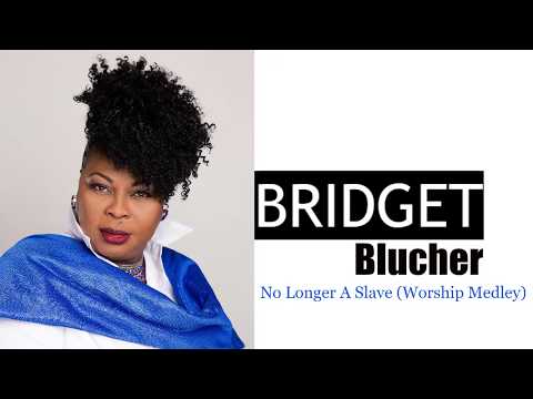 Bridget Blucher | No Longer A Slave (Worship Medley)