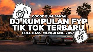 Download lagu DJ KUMPULAN FYP TIK TOK 2026|| VIRAL TERBARU YANG KALIAN CARI❗ mp3
