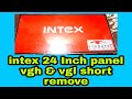 How To 24 Inch Panel Vgh And Vgl Short Remove Tricks Intex Led Tv No Display Fault Solve Easy