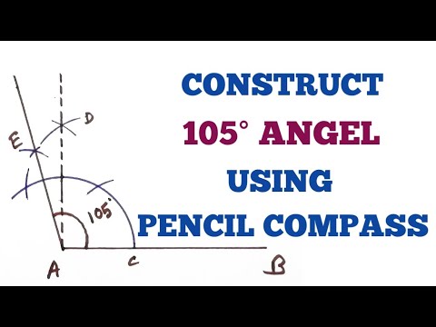 HOW TO CONSTRUCT 105 DEGREE ANGLE USING PENCIL COMPASS