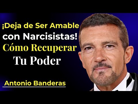 ¡Deja de Ser Amable con Narcisistas! Cómo Recuperar Tu Poder | Antonio Banderas Discurso