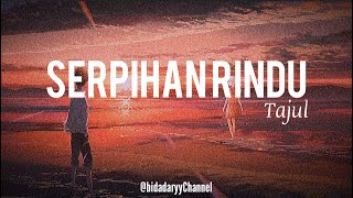 Download lagu SERPIHAN RINDU - TAJUL mp3 Download lagu SERPIHAN RINDU - TAJUL mp3