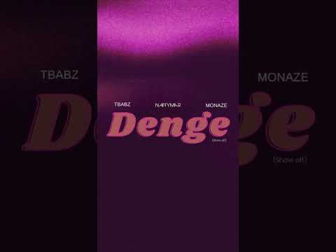 “Denge” By TBabz X Monaze X Naffymar