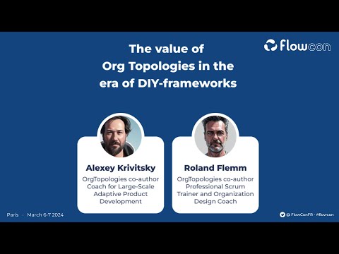 Alexey Krivitsky & Roland Flemm - The value of Org Topologies in the era of DIY-frameworks