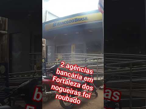 2 agências bancária em Fortaleza dos nogueiras MA foi roubada