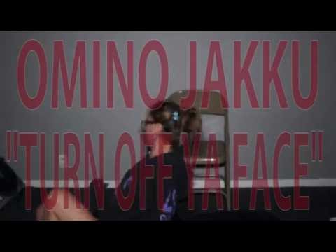 Omino Jakku - Turn Off Ya Face