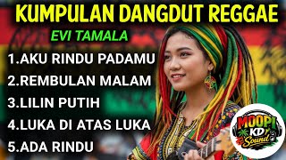 Download lagu KUMPULAN DANGDUT REGGAE EVI TAMALA TERPOPULER 2026 | AKU RINDU PADAMU, REMBULAN MALAM  mp3