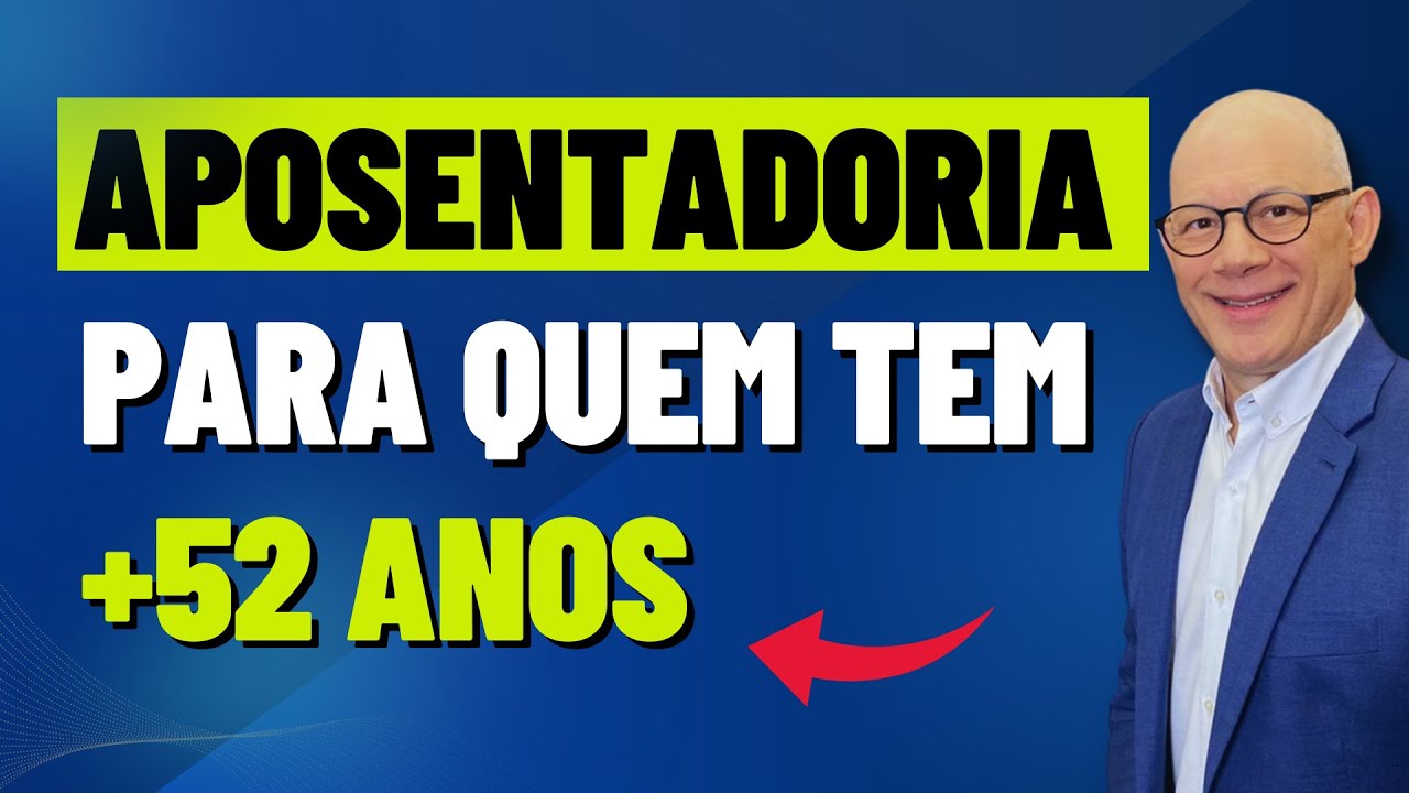 APOSENTADORIA PARA QUEM TEM DE 52 A 65 ANOS DE IDADE