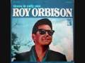 Roy Orbison - If You Can't Say Something Nice ...