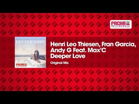 Henri Leo Thiesen, Fran Garcia, Andy G Feat. Max'C - Deeper Love (Original Mix)