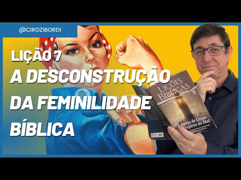 A Desconstrução da Feminilidade Bíblica | Lição 7 | ​⁠​⁠​⁠​⁠​⁠​⁠​⁠​⁠​⁠​⁠​⁠@Cirozibordi