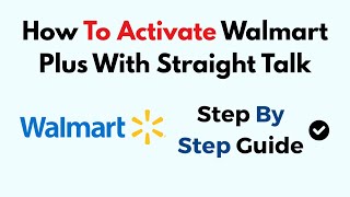 How To Activate Walmart Plus With Straight Talk
