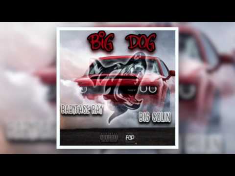 Babyface Ray x Big Colin - Big Dog Produced by: Von Classic