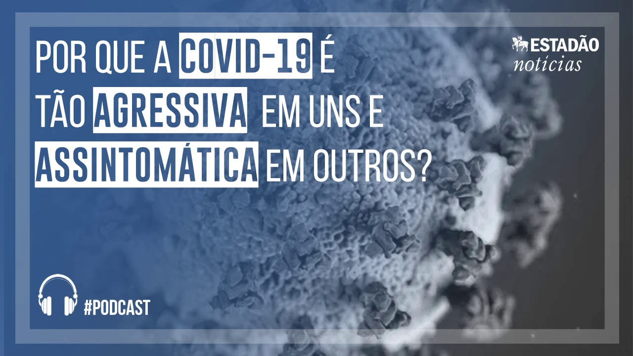 Por que a Covid-19 é tão agressiva em uns e assintomática em outros? O que diz a ciência?