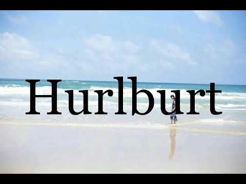 How To Pronounce Hurlburt🌈🌈🌈🌈🌈🌈Pronunciation Of Hurlburt