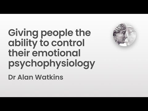 Giving people the ability to control their emotional psychophysiology | Dr Alan Watkins