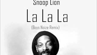 Snoop Lion - La La La (Boys Noize Island Haze Remix) [HQ]