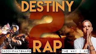 Destiny 2 Trailer Rap - The Way I Am (Eminem Remake) MOTW ► Daddyphatsnaps