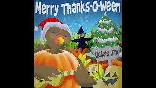 Merry Thanks-O-Ween - An original holiday song by Ukulele Jim