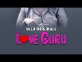 Love Guru 2022 Part 1 Hindi Ullu Web Series Official Trailer 1080p 720p HDRip Download