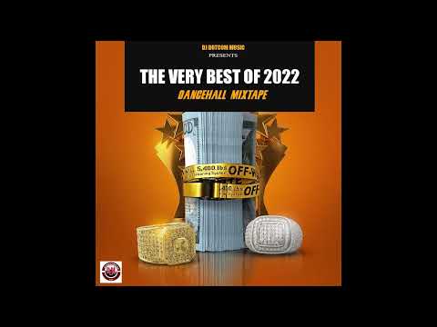 DJ DOTCOM PRESENTS THE VERY BEST OF 2022 DANCEHALL MIXTAPE (CLEAN)🏆
