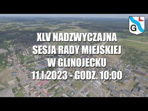 XLV Sesja Rady Miejskiej w Glinojecku - 11.01.2023