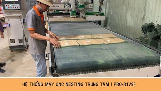 HỆ THỐNG MÁY CẮT VÁN | CNC NESTING TRUNG TÂM | PRO-R1V9F