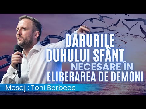 Darurile Duhului Sfant necesare in eliberarea de demoni | Toni Berbece