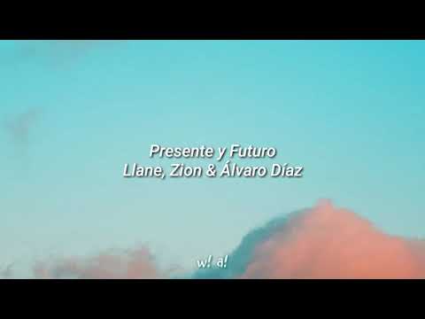 Llane, Zion & Álvaro Díaz - Presente y Futuro | Letra