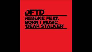 Rebūke featuring Born I Music - Dear Stalker (Club Mix)