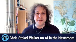 Chris Stokel-Walker on AI in the Newsroom
