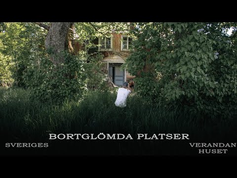 ETT BORTGLÖMT SVERIGE - HUSET MED DEN FÖRSVUNNA VERANDAN