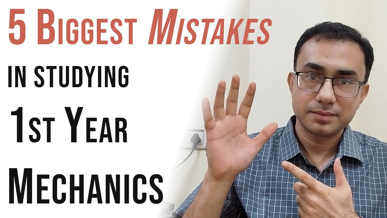 IIT prof's tips: 5 Biggest Mistakes in studying 1st Year Mechanics