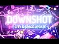 DOWNSHOT CITY SPACE UPDATE