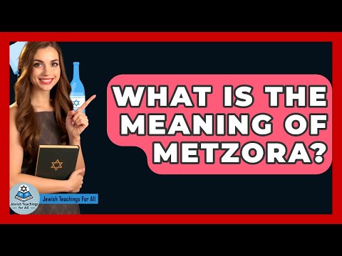 What Is The Meaning Of Metzora? - Jewish Teachings For All