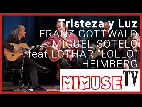 Franz Gottwald & Friends - „Tristeza y Luz“ - MIMUSE TV