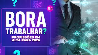 Bora Trabalhar ? - Profissões em alta para 2026