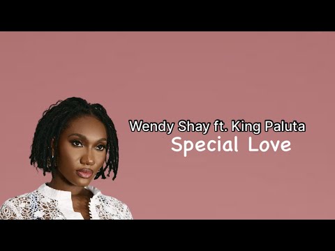 Wendy Shay - Special Love ft King Paluta (Lyrics Video)