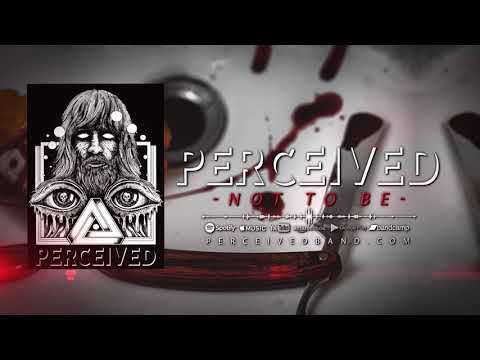 Perceived - Not to Be (Official Streaming Video)