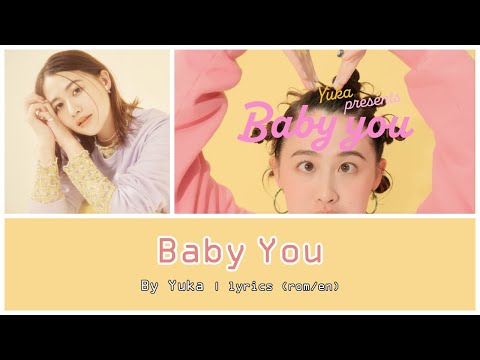 Baby You - Yuka | lyrics (rom/en)