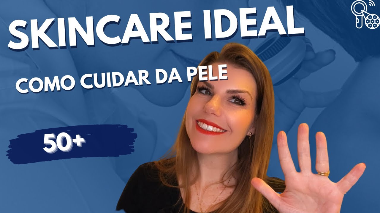Cuidados ideais a partir dos 50 anos! Monte a sua rotina de Skincare