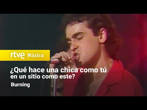 Burning - "¿Qué Hace una Chica Como Tú en un Sitio Como Este?" (Aplauso 1978)